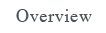 Overview